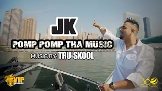 Download Pomp Pomp Tha Music | JK | Tru-Skool | Official Video | VIP Records | 360 Worldwide MP3