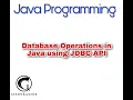 Database Operations in Java using JDBC API - Abhishek S Rao