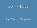 Curtis Mayfield - So In Love