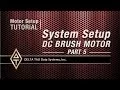 Motor Setup Tutorial SYSTEM SETUP DC BRUSH MOTOR PART 5