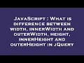 JavaScript What is difference between width innerWidth and outerWidth height innerHeight and ou