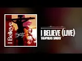 Theophilus Sunday - I Believe (Live) [Official Audio]