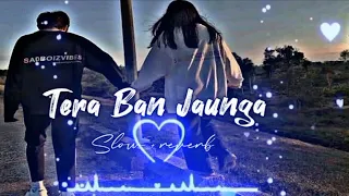 Download Tera Ban Jaunga [ Slow + reverb ] | Kabir Singh MP3