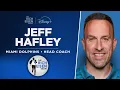 New Miami Head Coach Jeff Hafley Talks Dolphins Plans Tua More with Rich Eisen Full Interview