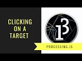 Creating a click the target game in processing - Part 3