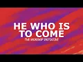 Download Lagu He Who Is To Come - The Worship Initiative (Lyric Video)