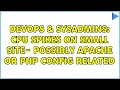 DevOps SysAdmins CPU spikes on small site - possibly apache or php config related 2 Solutions