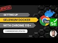 Setting Up Selenium Docker with Chrome 115 116 Navigating the Chromedriver Changes