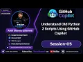 Understand Old Python 2 Scripts Using GitHub Copilot github copilot tutorial Ep-05