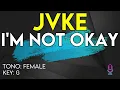 JVKE - I'm Not Okay - Karaoke Instrumental - Female
