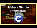 How to make a Simple Stopwatch in C