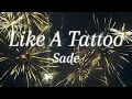 Download Lagu Sade - Like A Tattoo (like a scar of age) - 1 Hour Loop