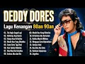 Deddy Dores - Tak Ingin Gagal Lagi, Hanya Kau Dihatiku, ... || Lagu Kenangan 80an 90an Terbaik