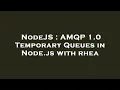 NodeJS AMQP 1 0 Temporary Queues in Node js with rhea