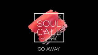 soulcall feat ms onyie go away original mix 