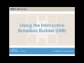 Webinar Using the Interactive Schedule Builder ISB