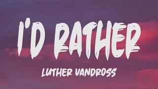 Download Luther Vandross - I'd Rather (Lyrics) MP3