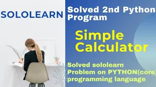 Simple Calculator 2nd python3 problem answer python core project solution sololearn course