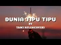 Download Lagu LYRICS || DUNIA TIPU TIPU-YURA YUNITA || BY TAMI AULIA (COVER)