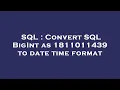 SQL Convert SQL BigInt as 1811011439 to date time format