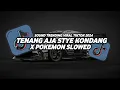 Download Lagu DJ TENANG AJA X ADA POKEMON STYLE KONDANG SOUND BREKEN VIRAL TIKTOK