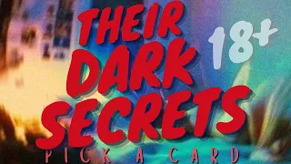 PICK A CARD 18+ THEIR SECRETS THEYRE KEEPING FROM YOU THEIR DARK SECRETS