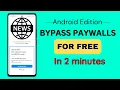 How to Bypass Paywalls - ANDROID Edition