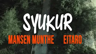 Download MANSEN MUNTHE X EITARO - SYUKUR (Official Music Video) MP3