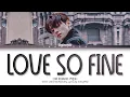 Download Lagu Cha Eun Woo (차은우) - ‘Love So Fine’ (True Beauty OST Part 8 (Color Coded Han/Rom/Eng Lyrics)