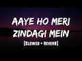 Download Lagu Aaye Ho Meri Zindagi Mein | [Slowed + Reverb] | LoFi | Mood 90's