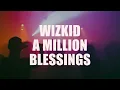 Wizkid - A Million Blessings (lyrics)