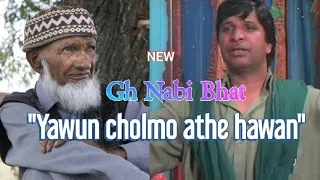 yawun cholmo athe hawan gh nabi bhat kashmiri song gh nabi bhat kashmiri songs