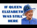 Download Lagu IF QUEEN ELIZABETH WAS STILL HERE, WHAT WOULD SHE CHANGE OR DO?
