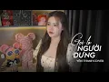 Download Lagu Gọi Là Người Dưng - Yến Thanh Cover | Trung Dio - Sông có khúc lòng người có lúc,Trước trong sau đục