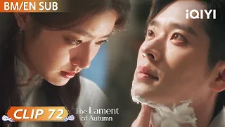 Clip:✨Sentuhan Lembut Di Rahangnya, Ye Pingjun Mencukur Janggut Yu Changxuan🌙| iQIYI