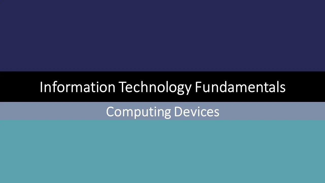 Information Technology Fundamentals - Computing Devices (1)