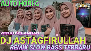 Download DJ SLOW - ASTAGFIRULLOH ROBBAL BAROYA -  DJ ASTAGFIRULLAH VERSI KELANGAN SLOW BASS MP3