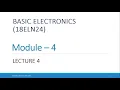 Basic Electronics 18ELN14 18ELN24 Module 4 Lecture 4 VTU