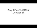 USMLE Step 2 CK Free 120 Breakdown 2023 - Question 31