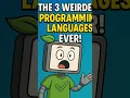 The 3 Weirdest Programming Languages Ever