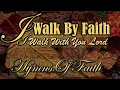 Uplifting Hymns of Faith/I Walk By Faith With Jesus by Lifebreakthrough  Music