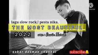 Download lagu slow rock pesta nika,(the most beautyful) VOC : Erwin nurak. MP3