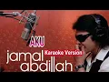 Download Lagu Karaoke JAMAL ABDILLAH - AKU No Vocal (Minus One)