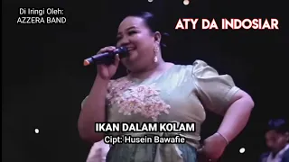 Download ATY KODONG - IKAN DALAM KOLAM ( official music live ) || Di iringi Oleh Azera Big Band MP3