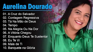 Tempo, Ta Na Mão de Deus, ..AURELINA DOURADO || Cd Completo Pra Todo Mundo Ouvir 2023 #youtube #top