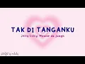 Juicy Luicy ft. Mawar de Jongh - Tak Di Tanganku (Lirik)