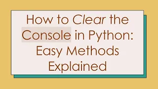 How to Clear the Console in Python Easy Methods Explained