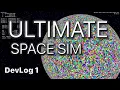 Making the Ultimate Space Sim DevLog 1