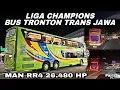 Download Lagu The Real MAN Bertenaga 😎 Liga Champions Bus Tronton Trans Jawa ❗️| trip GHTS 111 “ Batman Reborn “