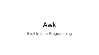 Awk 4 - Small Programming